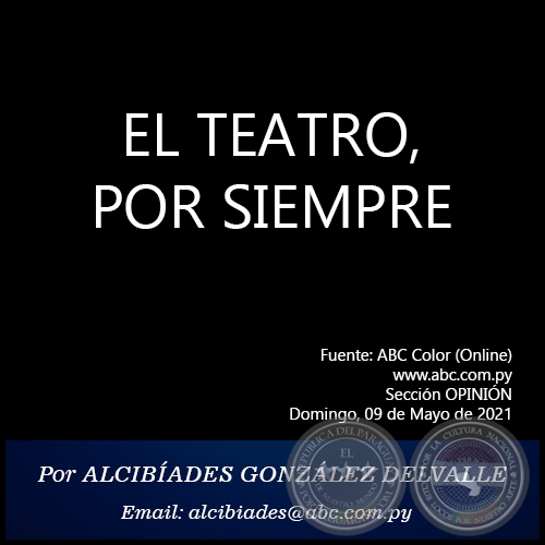 EL TEATRO, POR SIEMPRE - Por ALCIBÍADES GONZÁLEZ DELVALLE - Domingo, 09 de Mayo de 2021
